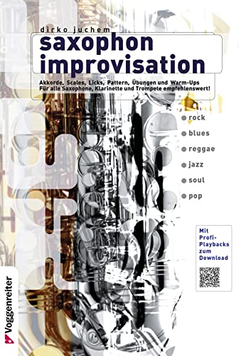 Saxophon Improvisation: Akkorde, Scales, Licks, Pattern, Übungen u. Warm ups. Für alle Saxophone, Klarinette und Trompete empfehlenswert. Rock, Blues, ... Solisten! Inkl. Profi-Playbacks (Download) von Voggenreiter